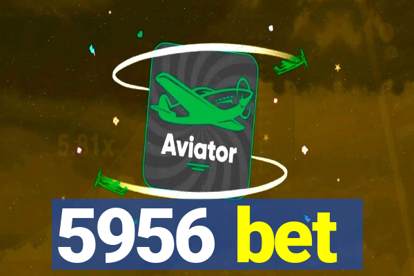 5956 bet